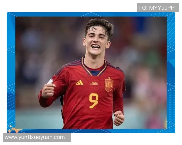 加维:从新星崛起到足球巨星的成长之路与未来展望 加维:从新星崛起到足球巨星的成长之路与未来展望